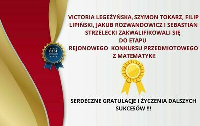 Zdjęcie do UCZNIOWIE ZAKWALIFIKOWANI DO ETAPU REJONOWEGO KONKURSU PRZEDMIOTOWEGO Z MATEMATYKI 