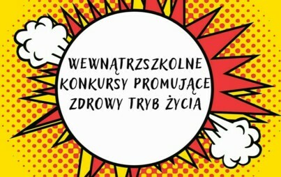 Zdjęcie do WEWNĄTRZSZKOLNE KONKURSY PROMUJĄCE ZDROWY TRYB ŻYCIA